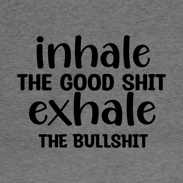 inhale Good Shit Exhale Bullshit Yoga Weed Stoner Meditation by UNXart